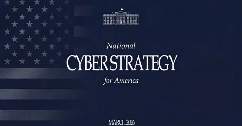 New US Cyber Strategy 2026: Why the Government is Effectively Urging Everyone to Use a VPN